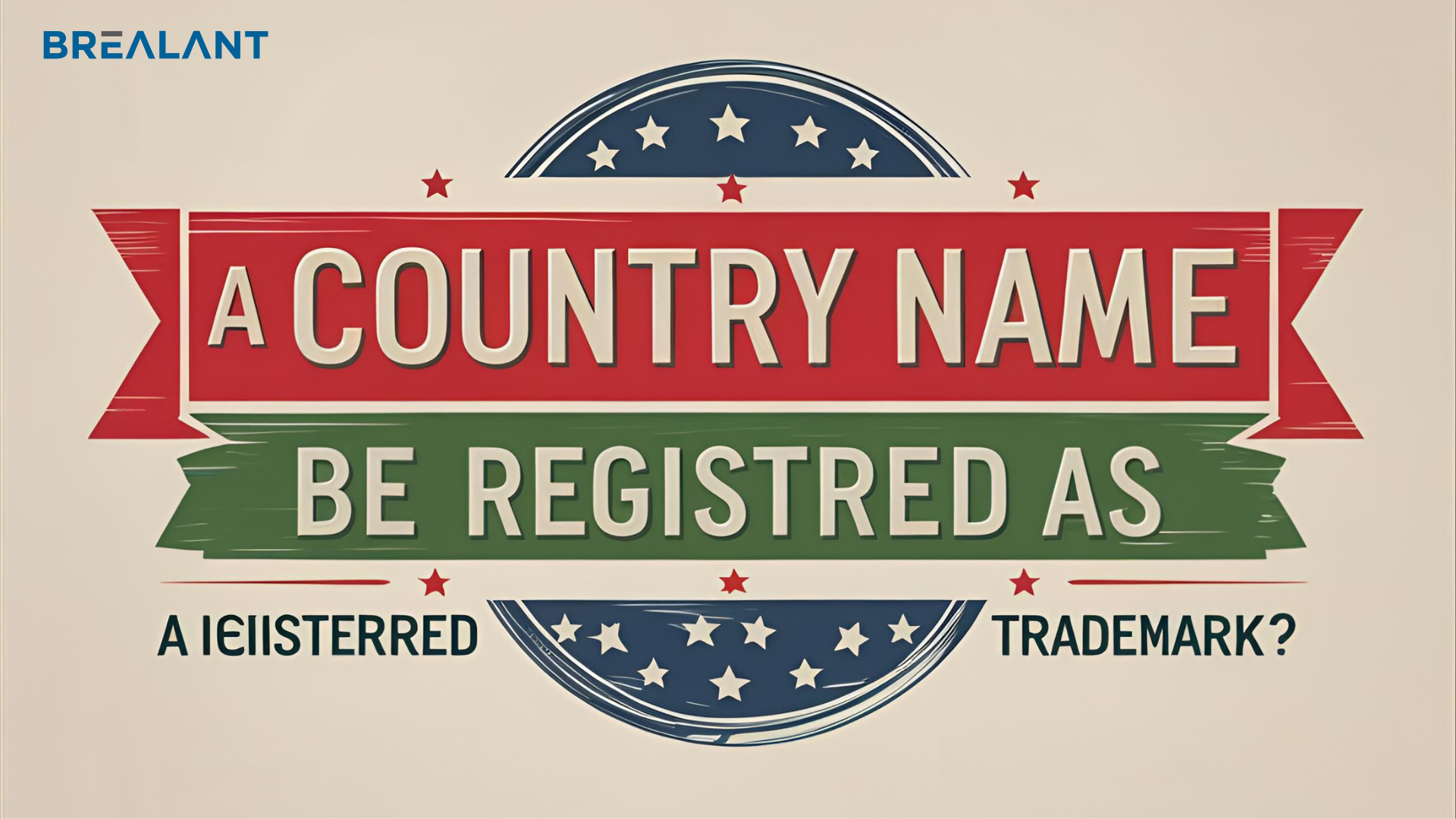 Can A Country Name Be Registered As A Trademark?
