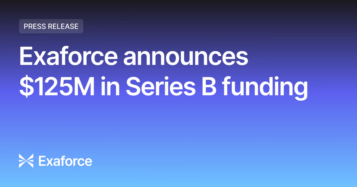 Exaforce — Exaforce Raises $125 Million for Real-Time AI Security Operations