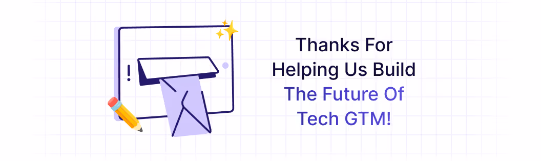 Illustration with a thank-you message reading 'Thanks For Helping Us Build The Future Of Tech GTM!' alongside a stylized note, pencil, and sparkle graphic.