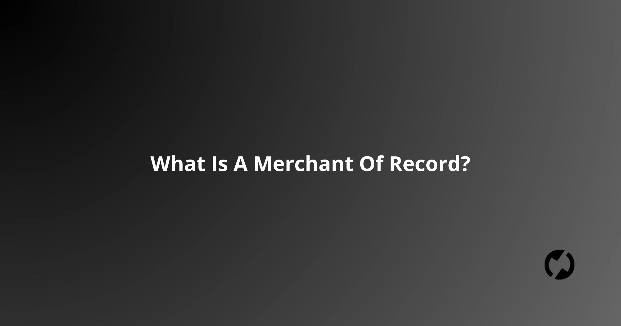 What Is A Merchant Of Record?