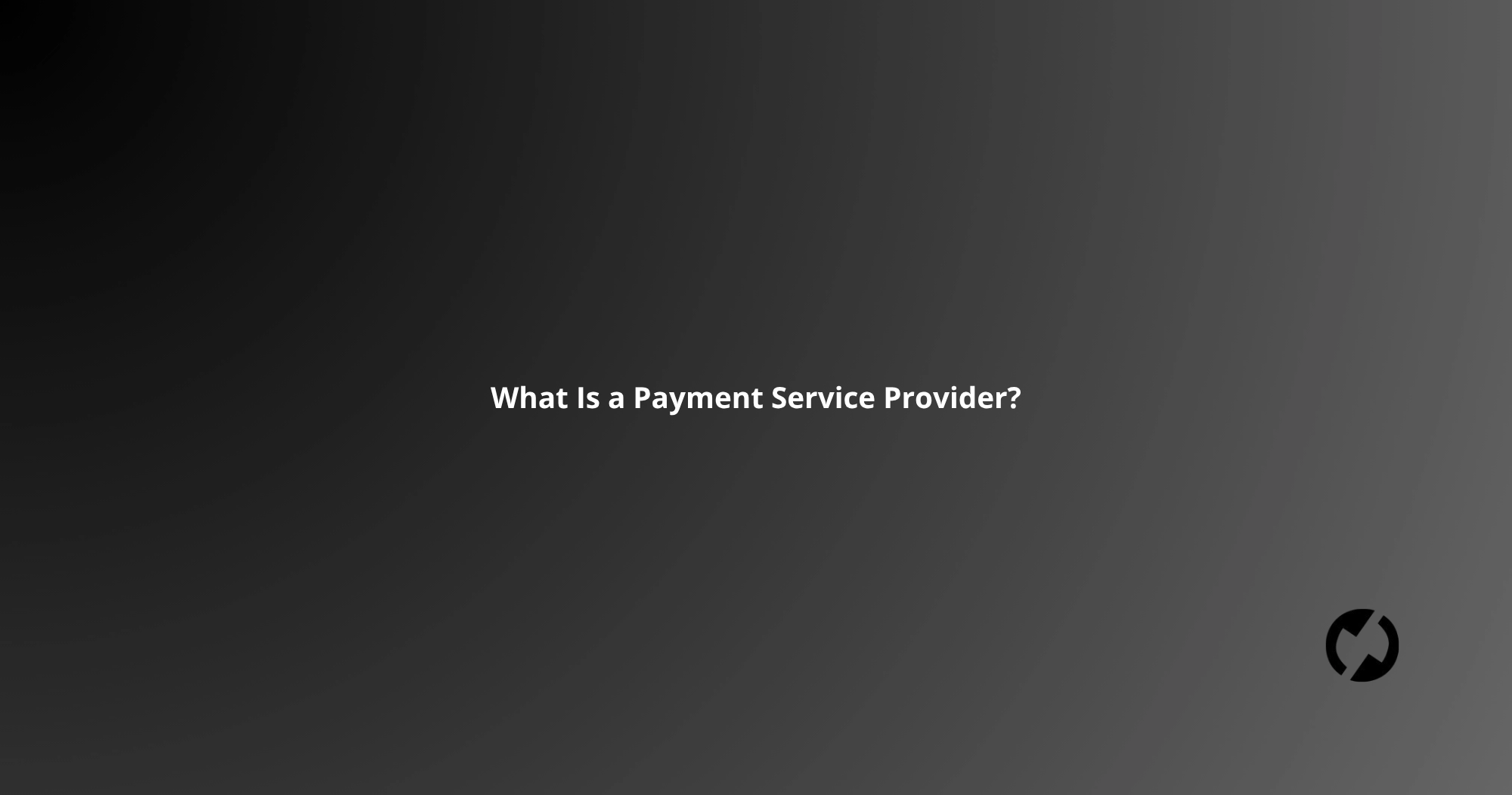 What Is a Payment Service Provider (PSP)?