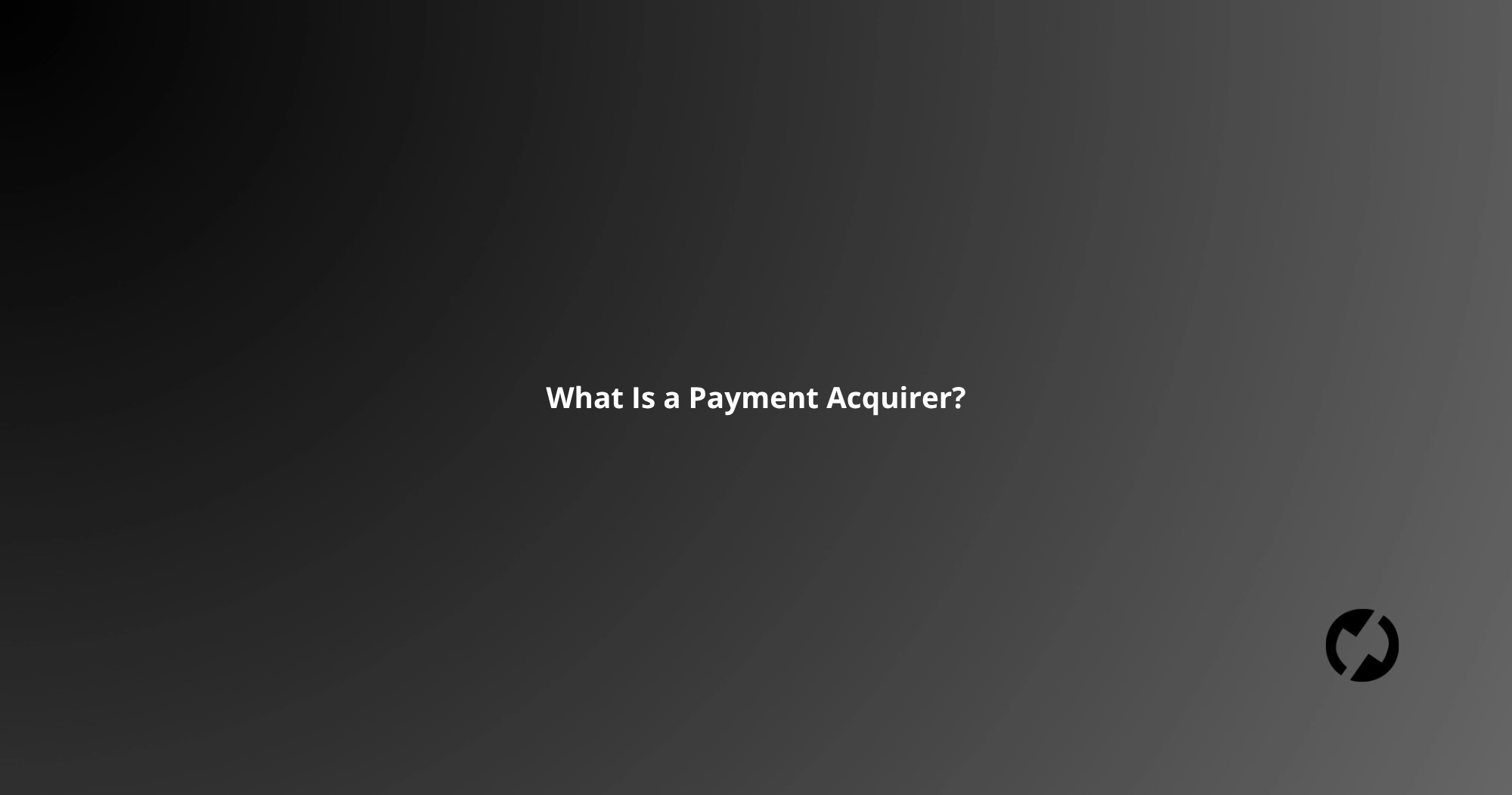 What Is a Payment Acquirer?