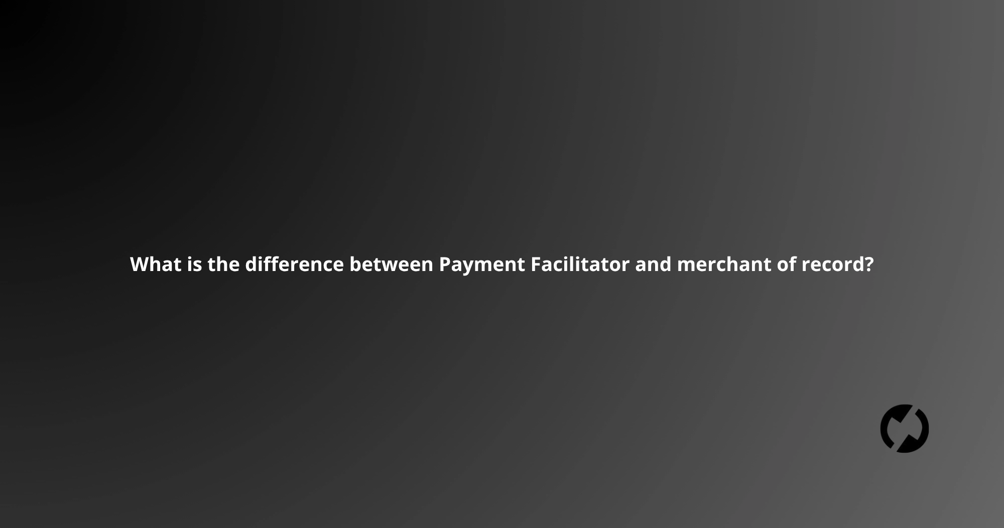 What is the difference between Payment Facilitator and merchant of record?