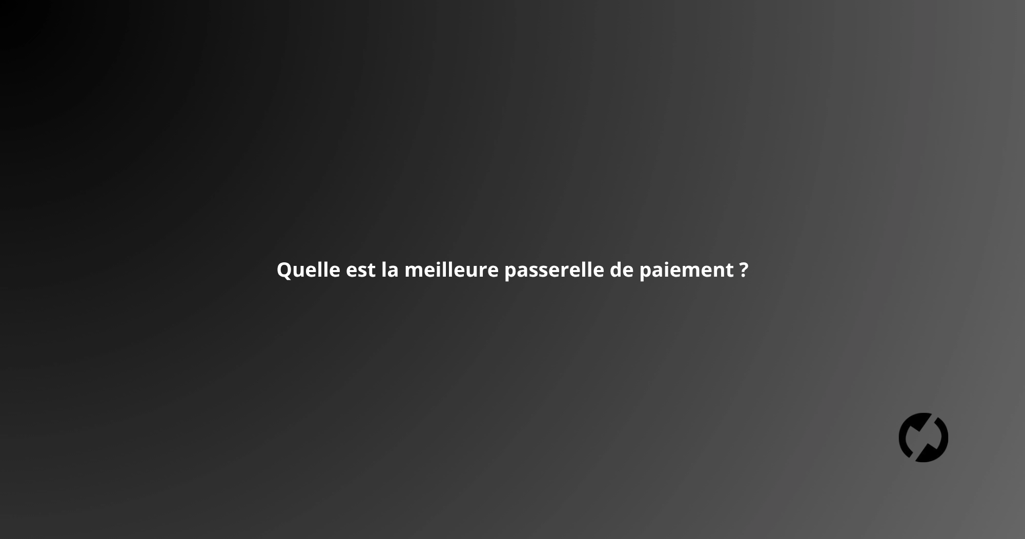 Quelle est la meilleure passerelle de paiement ?