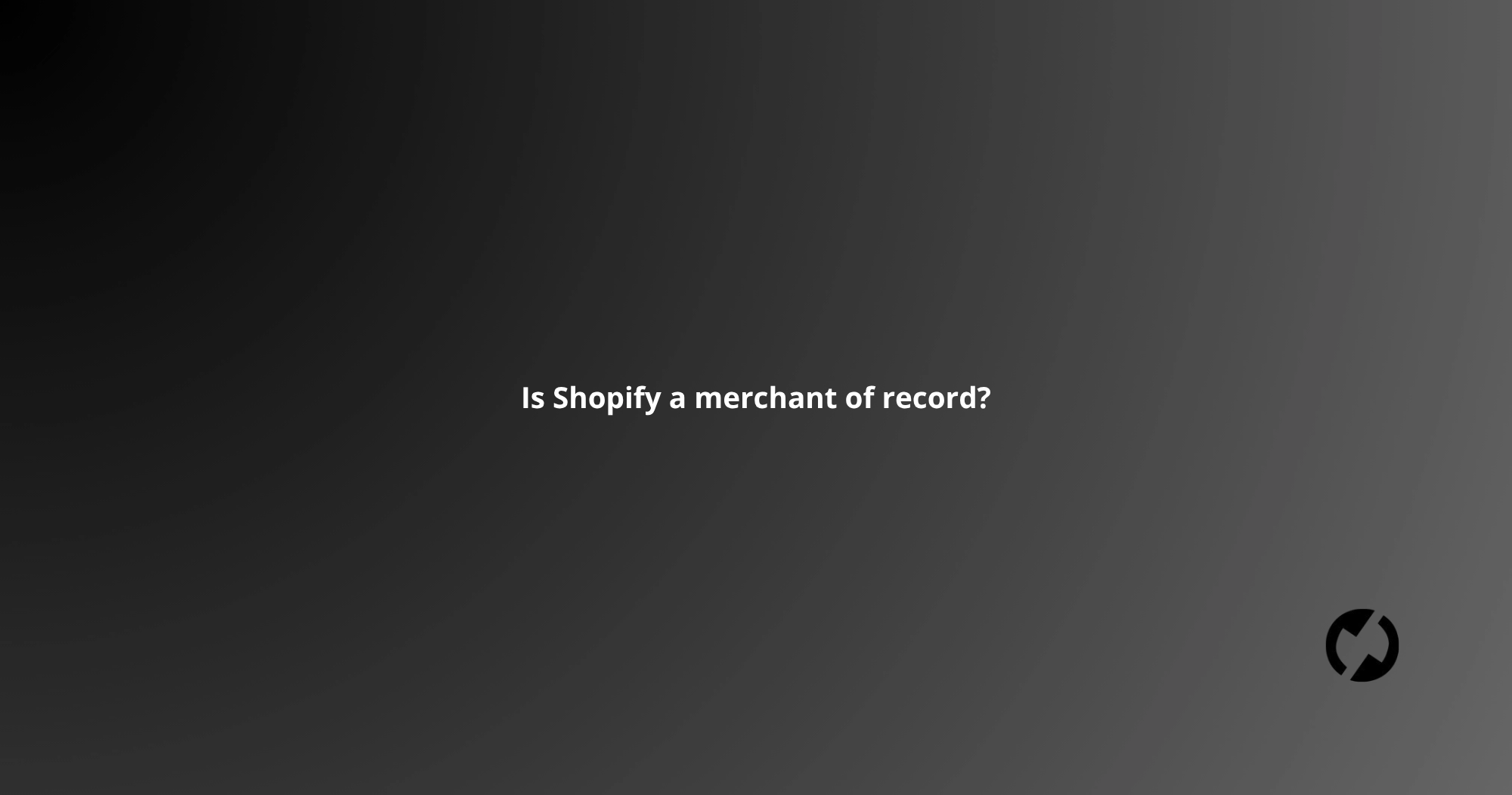 Is Shopify a merchant of record?