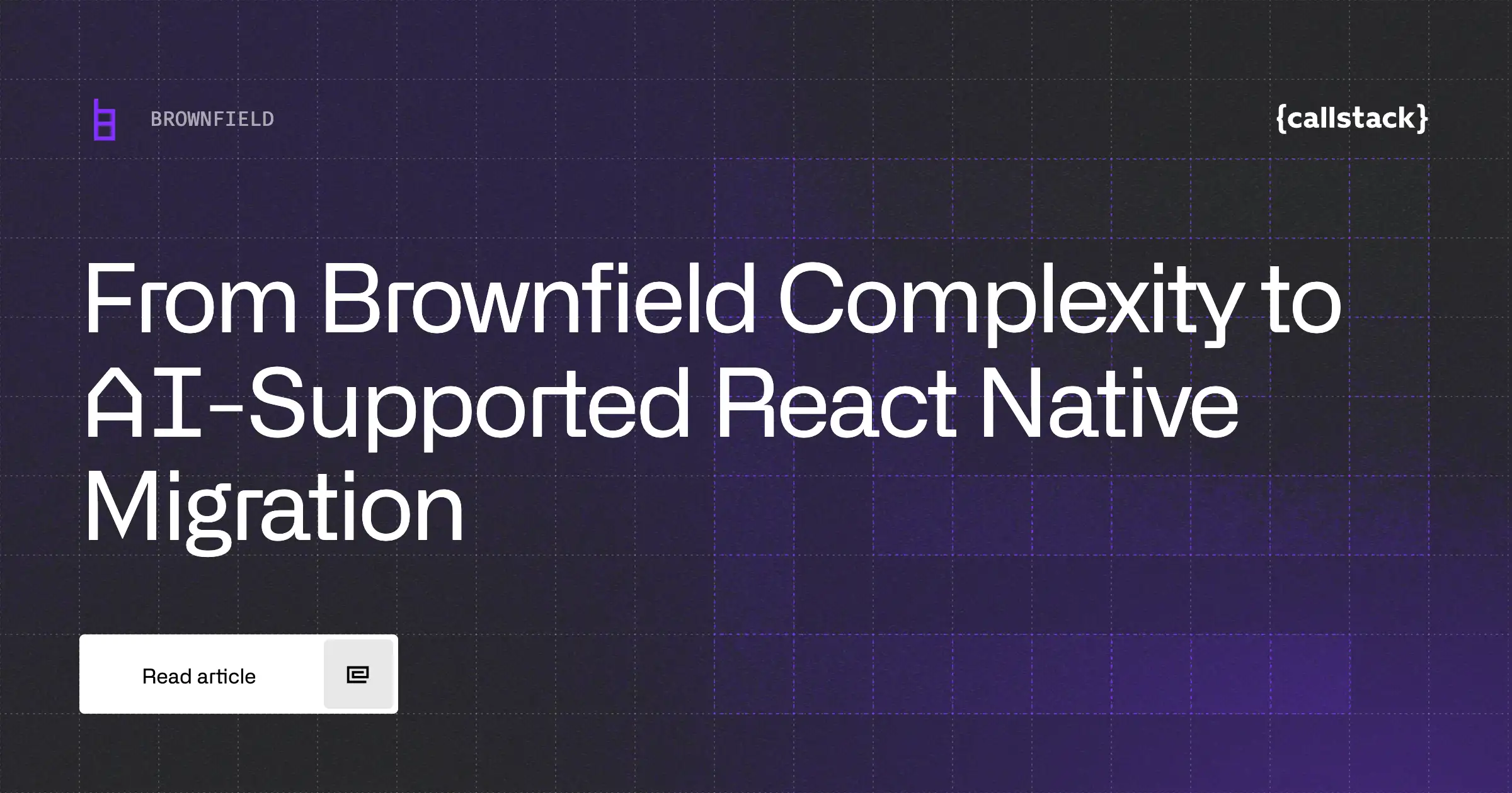 From Brownfield Complexity to AI-Supported React Native Migration