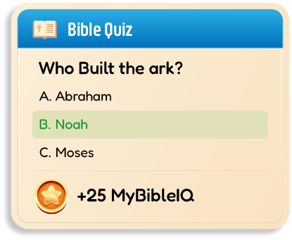 Bible Quiz card asks who built the ark with answers Abraham, Noah (highlighted), and Moses; plus 25 Bible IQ earned.