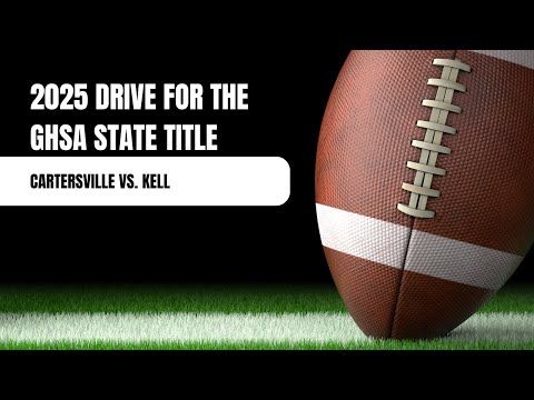 2025 Drive for the GHSA State Title (Quarterfinals), Nov. 28 Kell vs. Cartersville