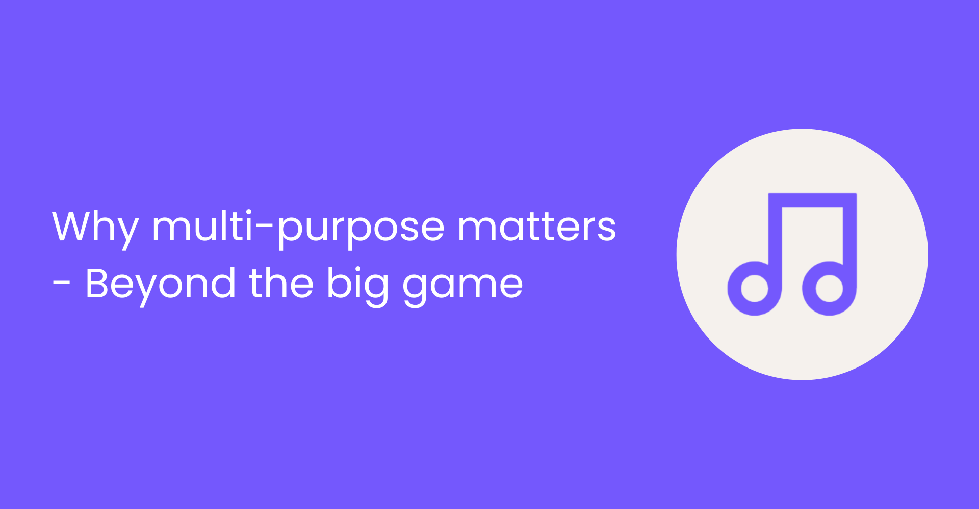Built for more: A case for versatility in event strategy
