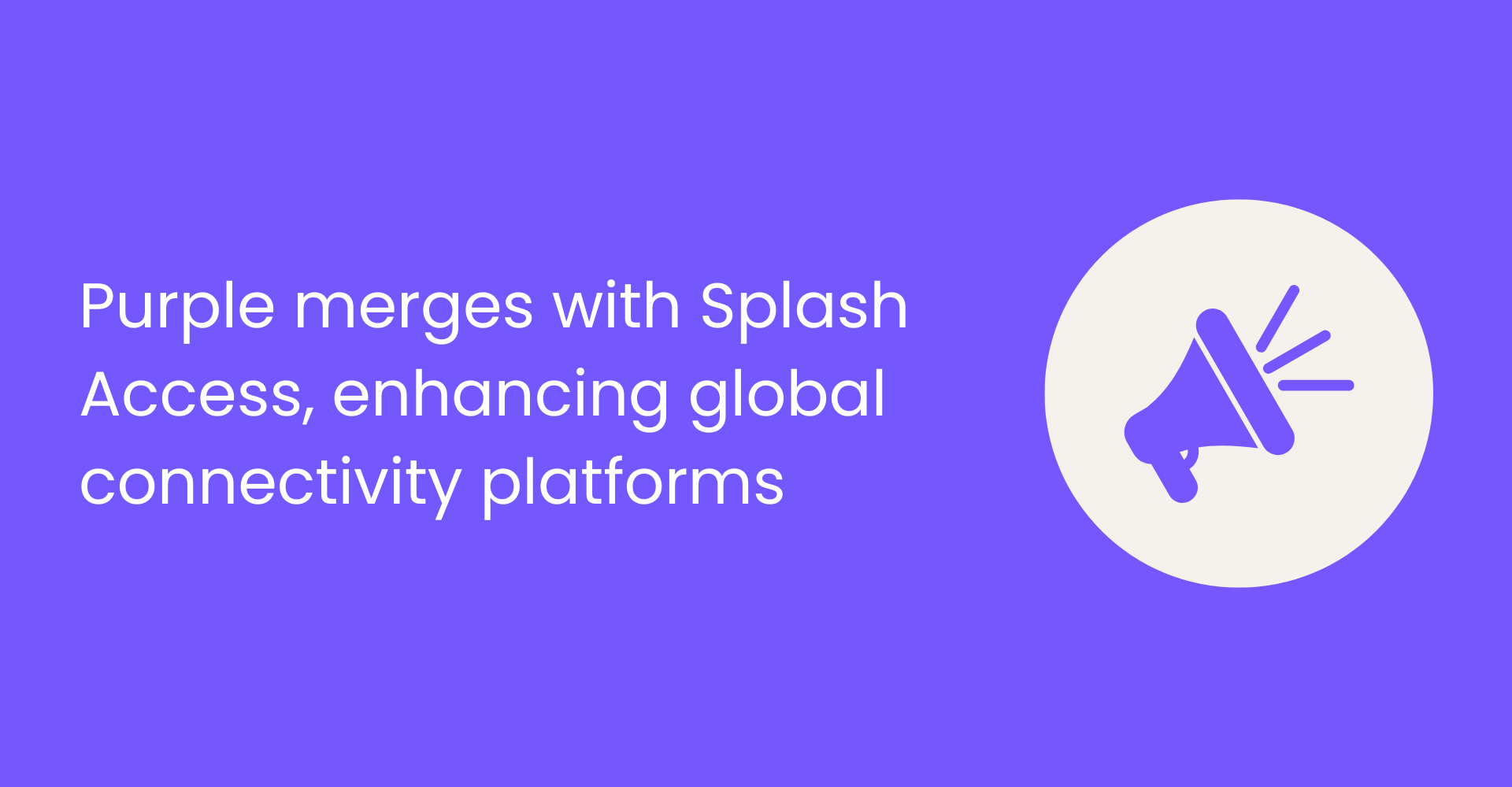 Purple merges with Splash Access, enhancing global connectivity platforms