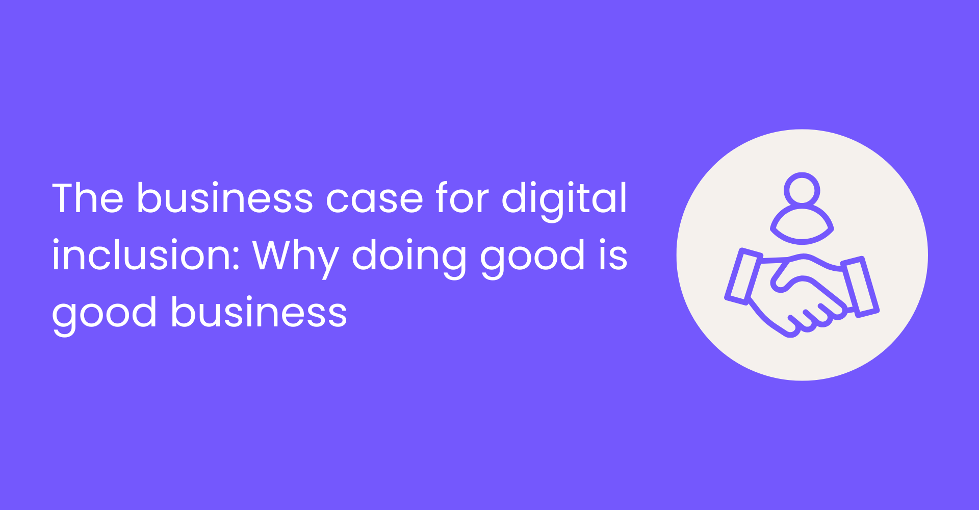 The business case for digital inclusion: Why doing good is good business