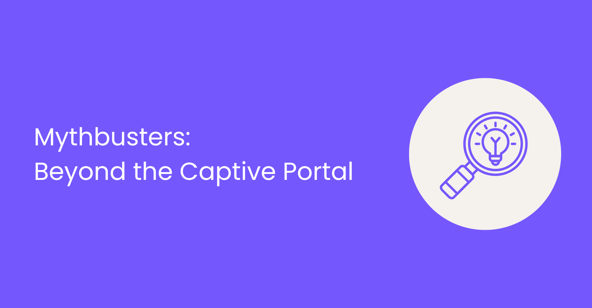 Mythbusters: Beyond the Captive Portal