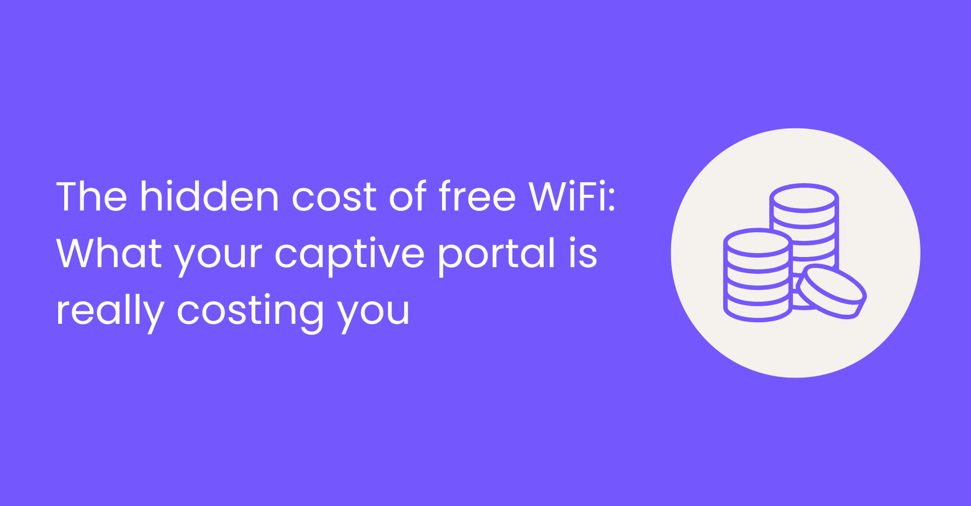 The hidden cost of free WiFi: What your captive portal is really costing you