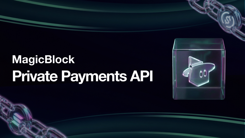 Introducing MagicBlock Private Payments API