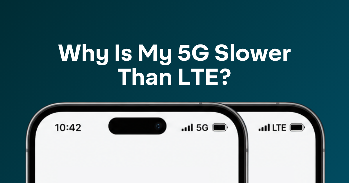 Why Is My 5G Slower Than LTE? 7 Reasons Your 5G Is Slow