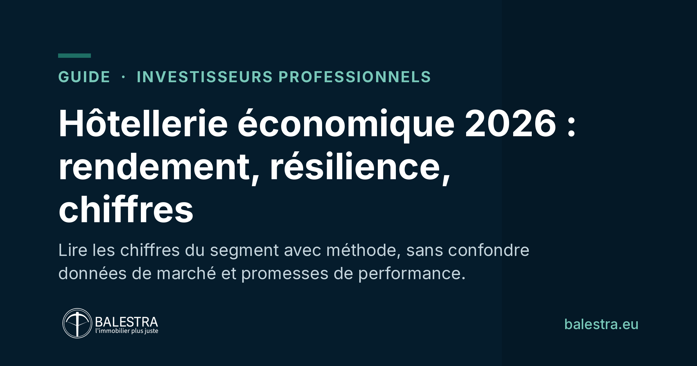 Hôtellerie économique 2026 : rendement, résilience, chiffres. Guide Balestra pour investisseurs professionnels.
