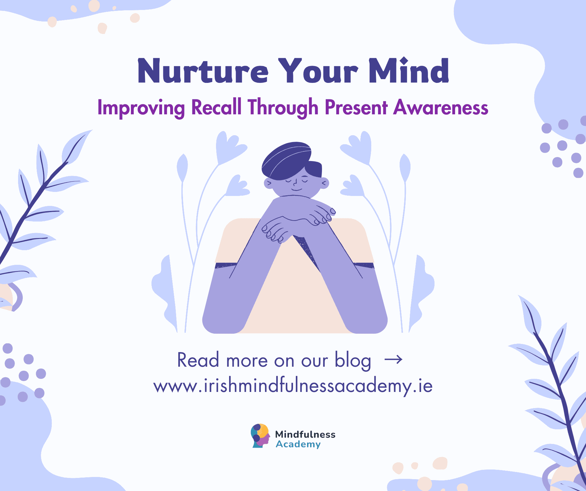 Improving Recall Through Present Awareness and how to nurture your mind