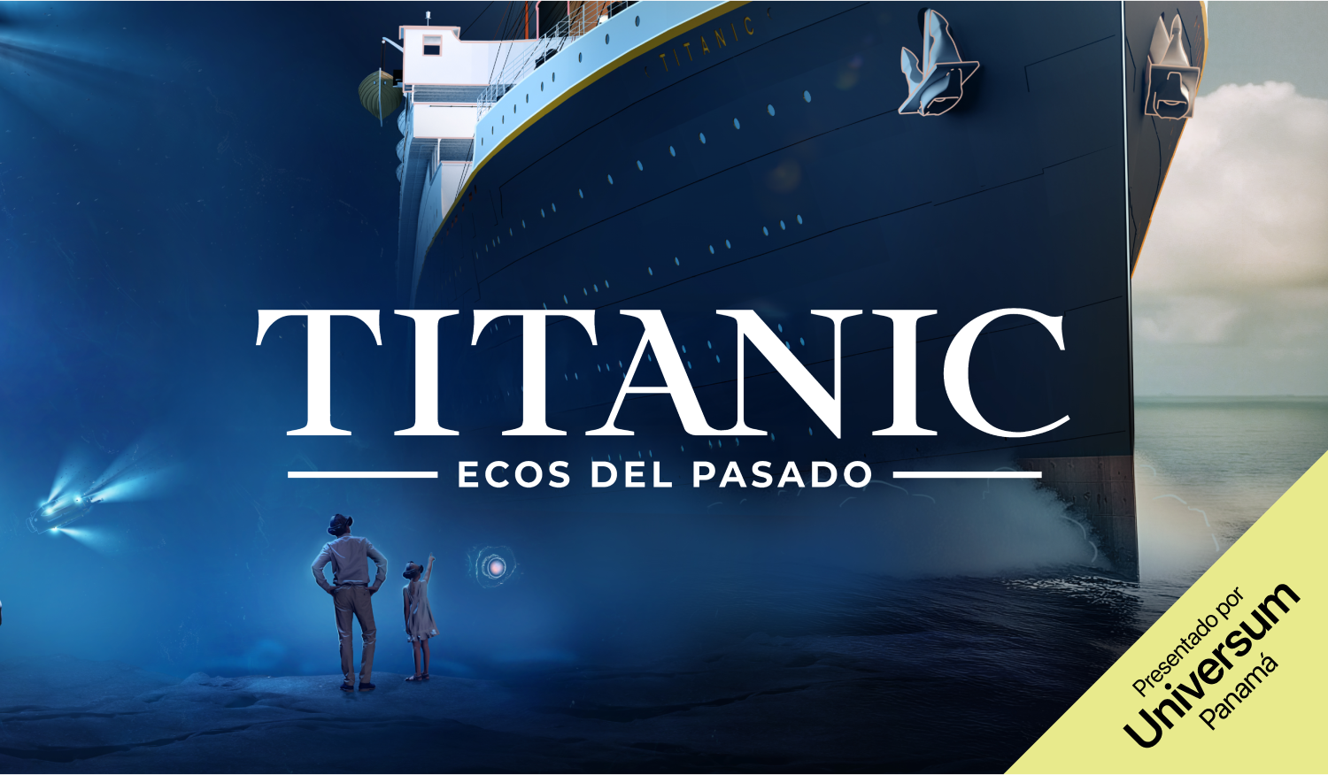 Cartel de la experiencia inmersiva Titanic: Echoes from the Past, presentada por Universum Panamá.
