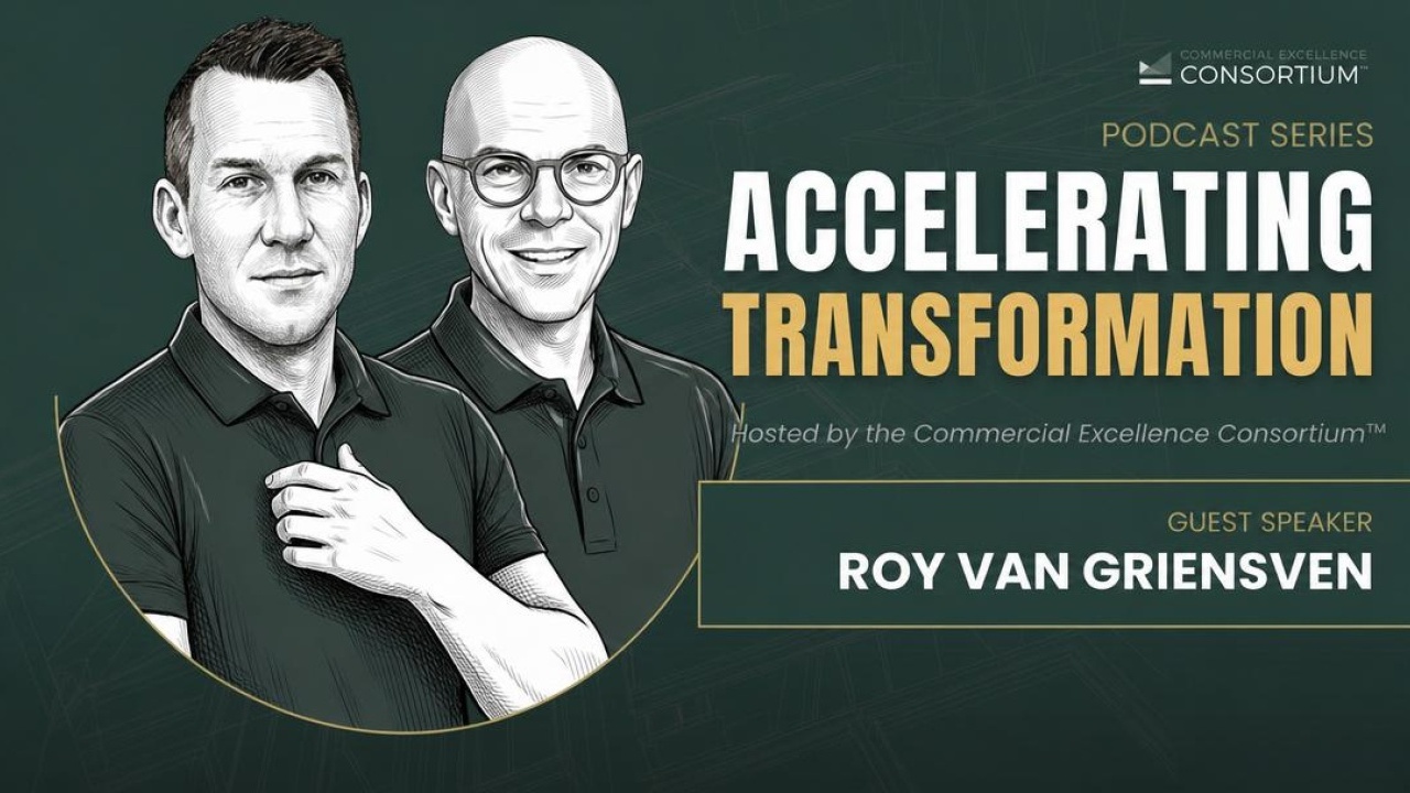 Jesse Hopps and Roy van Griensven in Accelerating Transformation, a Commercial Excellence Consortium podcast conversation.