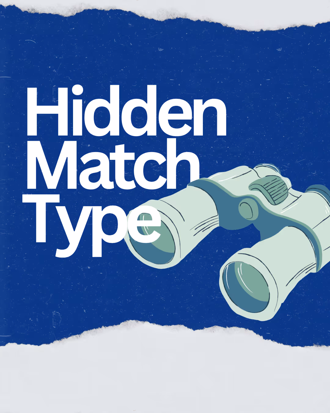 Illustration of binoculars beside the bold white text 'Hidden Match Type' on a blue torn paper background.