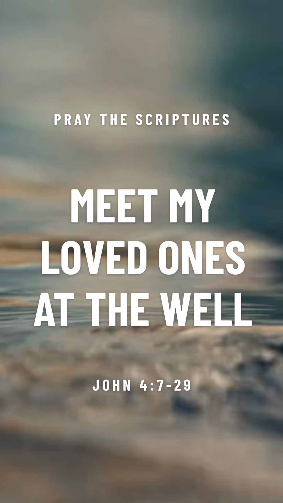 Prayer for unsaved loved ones - John 4:7-28