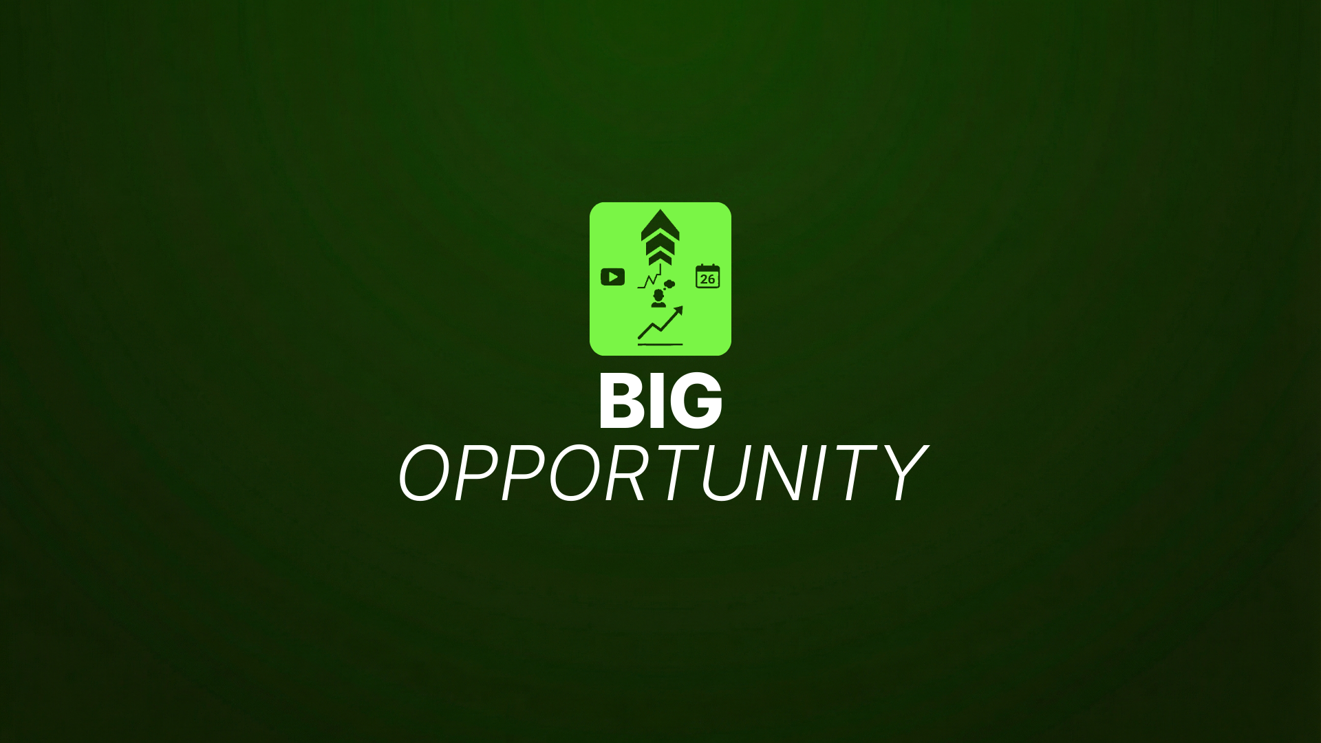Digital graphic featuring a dark green background, an upward growth-themed icon, and large white text that says “Big Opportunity.
