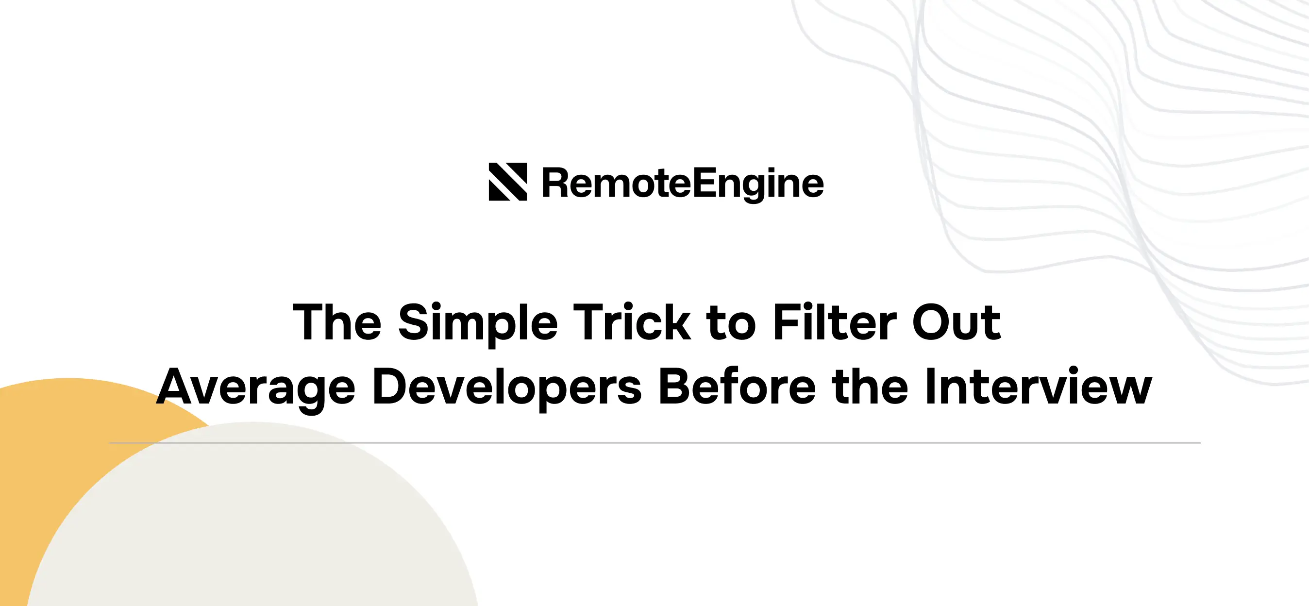 The Simple Trick to Filter Out Average Developers Before the Interview