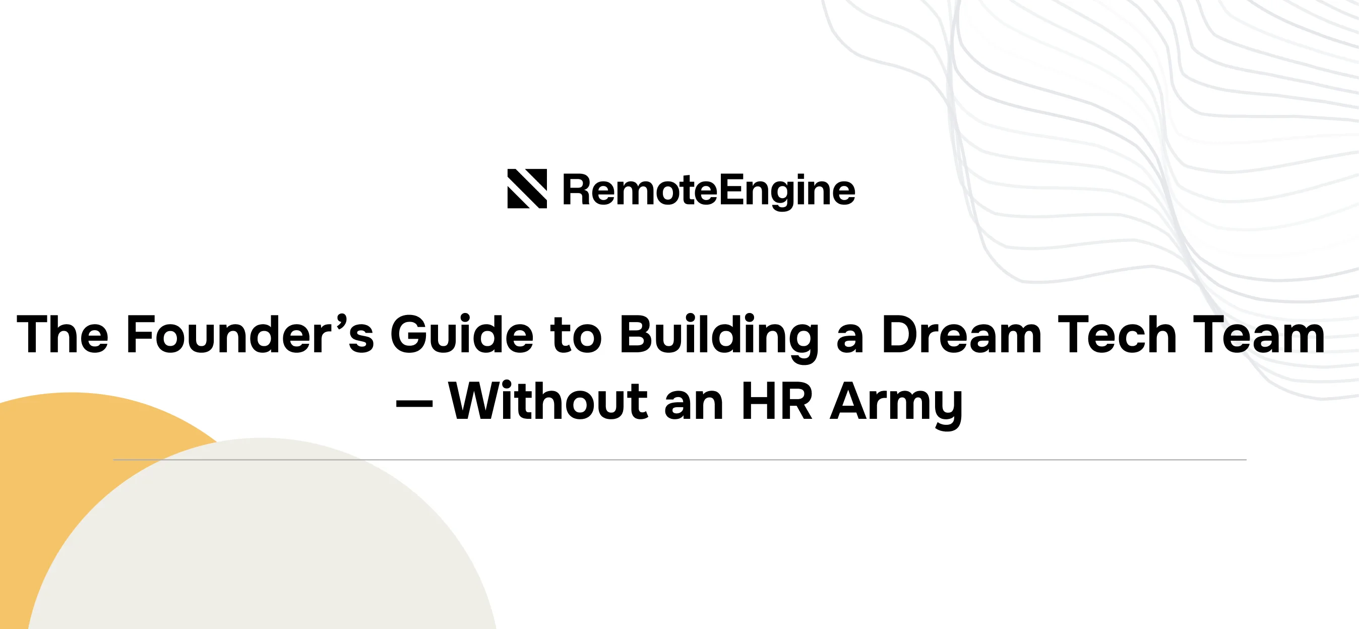 The Founder’s Guide to Building a Dream Tech Team — Without an HR Army