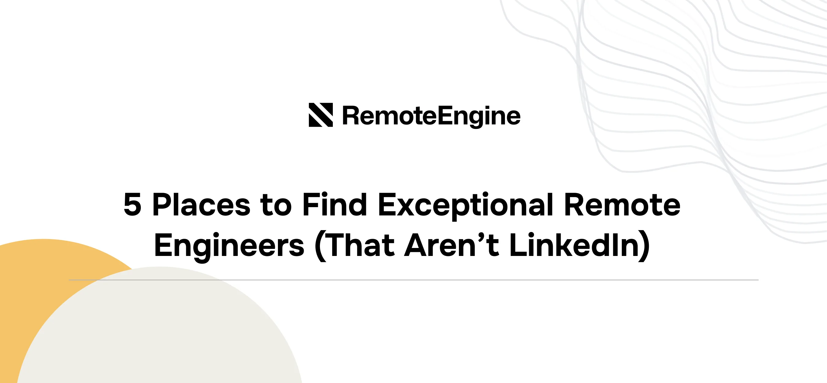 5 Places to Find Exceptional Remote Engineers (That Aren’t LinkedIn)
