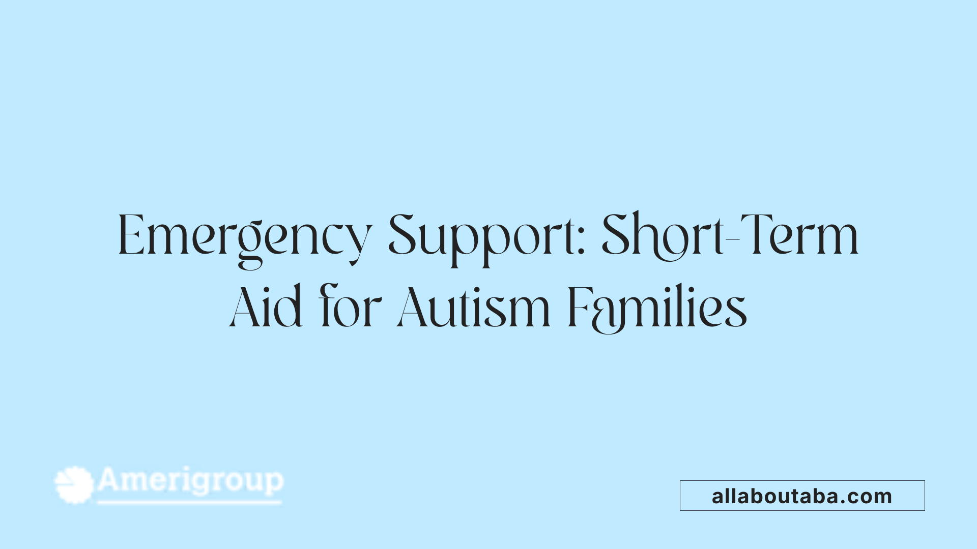 Emergency Support: Short-Term Aid for Autism Families