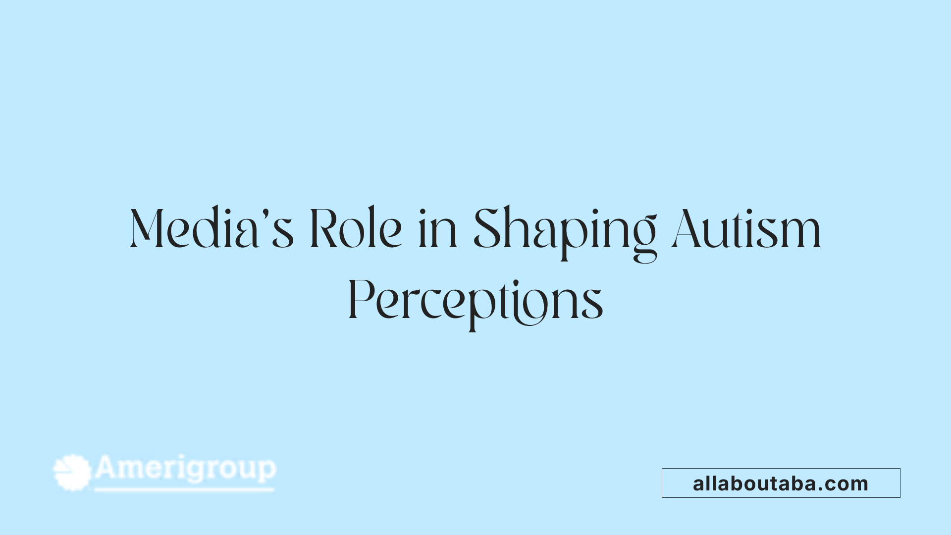 Media's Role in Shaping Autism Perceptions