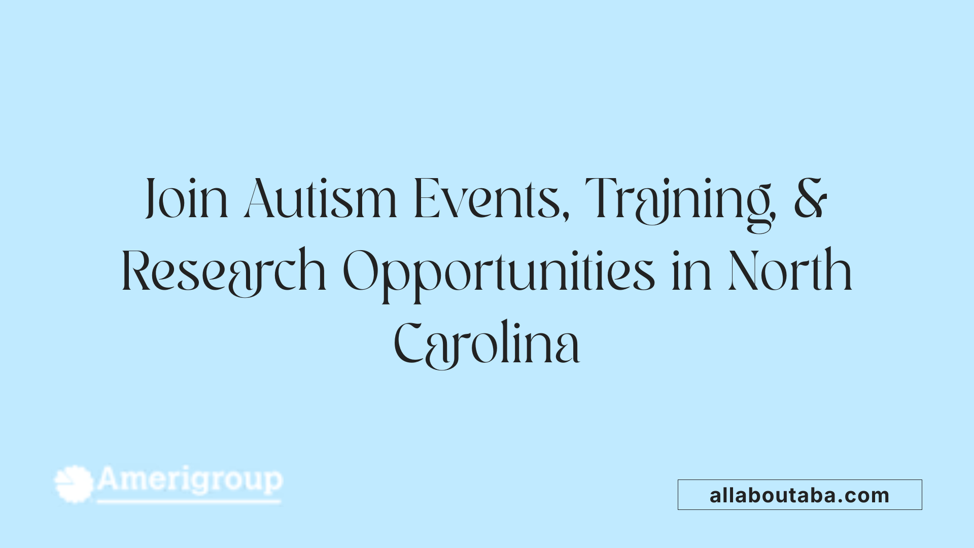 Join Autism Events, Training, &amp; Research Opportunities in North Carolina