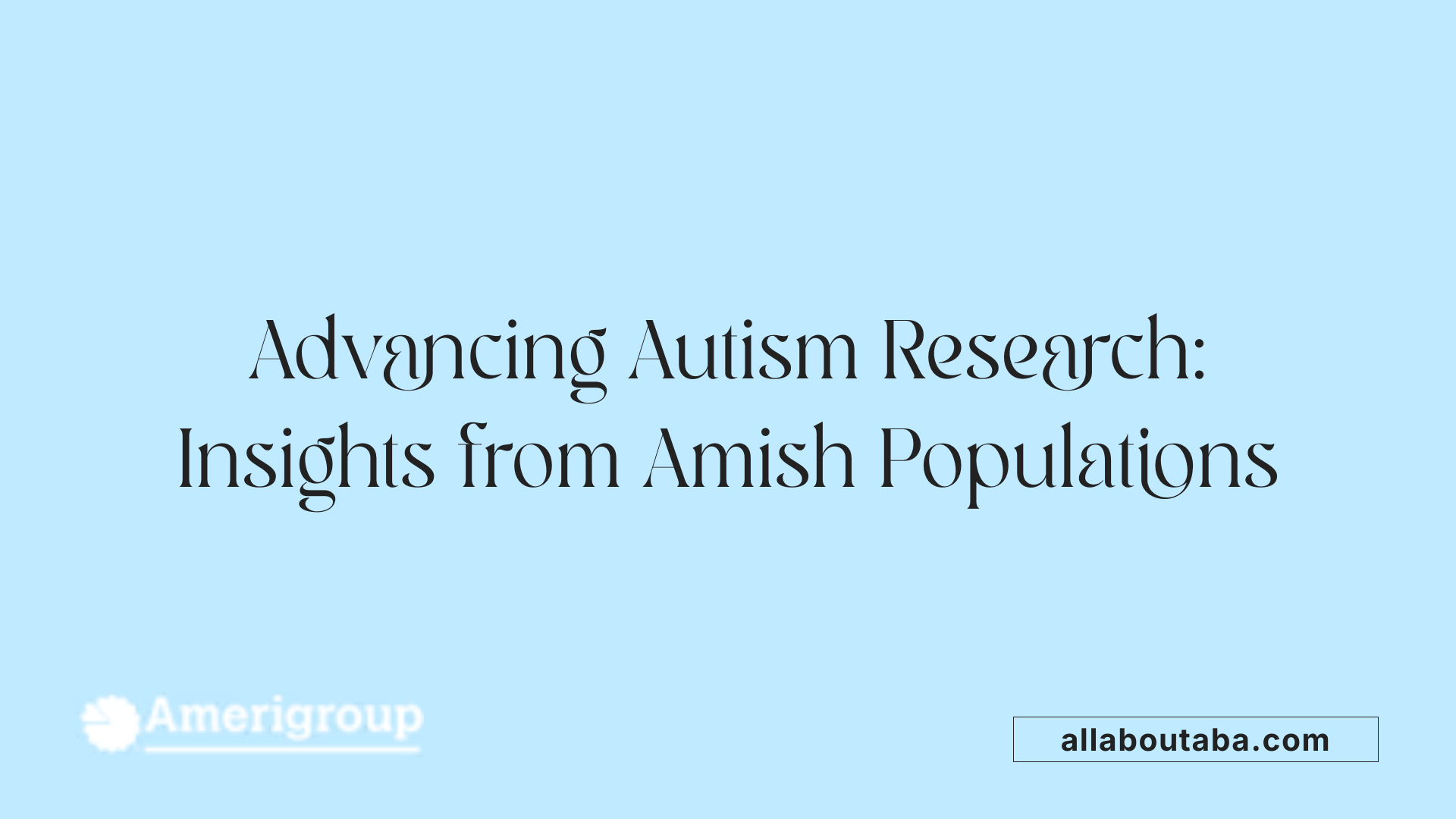 Advancing Autism Research: Insights from Amish Populations