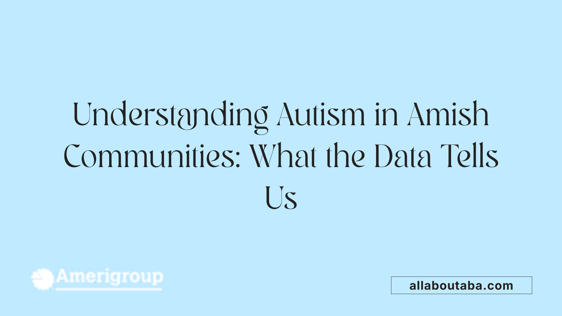 Understanding Autism in Amish Communities: What the Data Tells Us