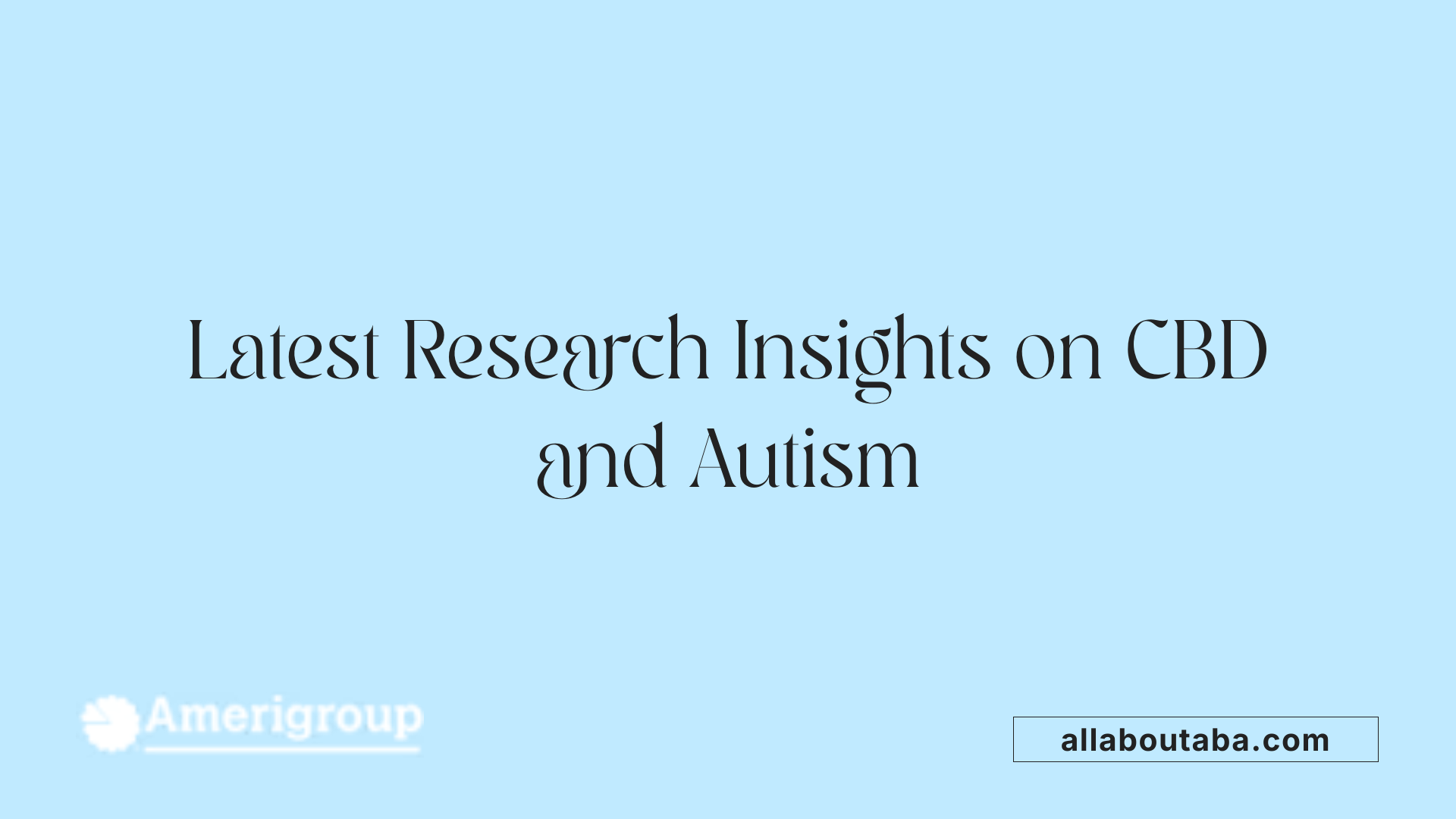 Latest Research Insights on CBD and Autism