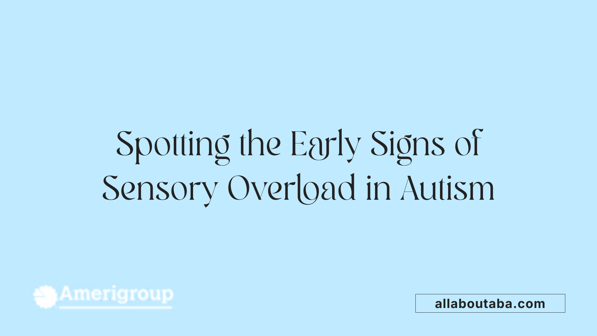 Spotting the Early Signs of Sensory Overload in Autism