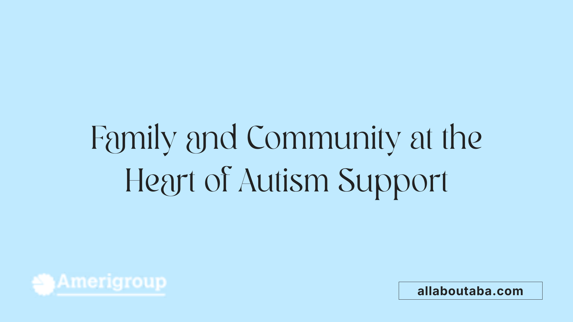 Family and Community at the Heart of Autism Support