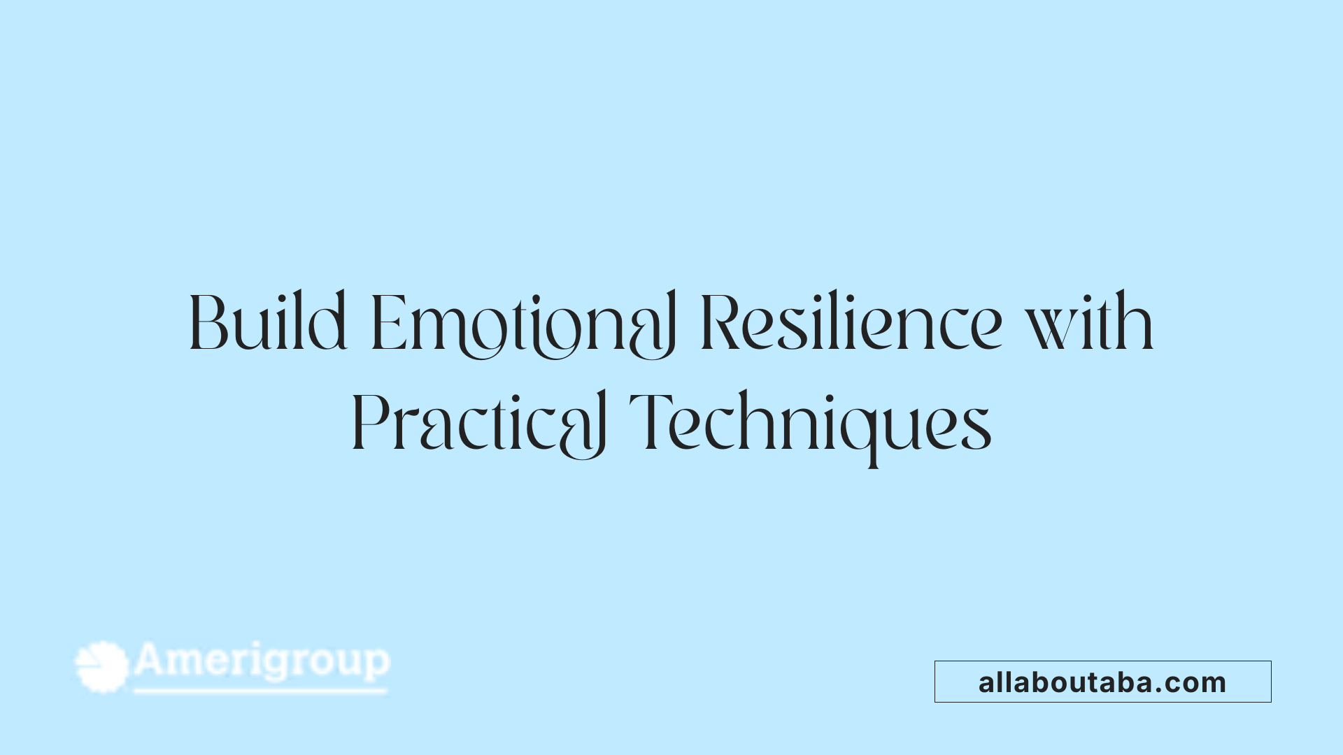 Build Emotional Resilience with Practical Techniques