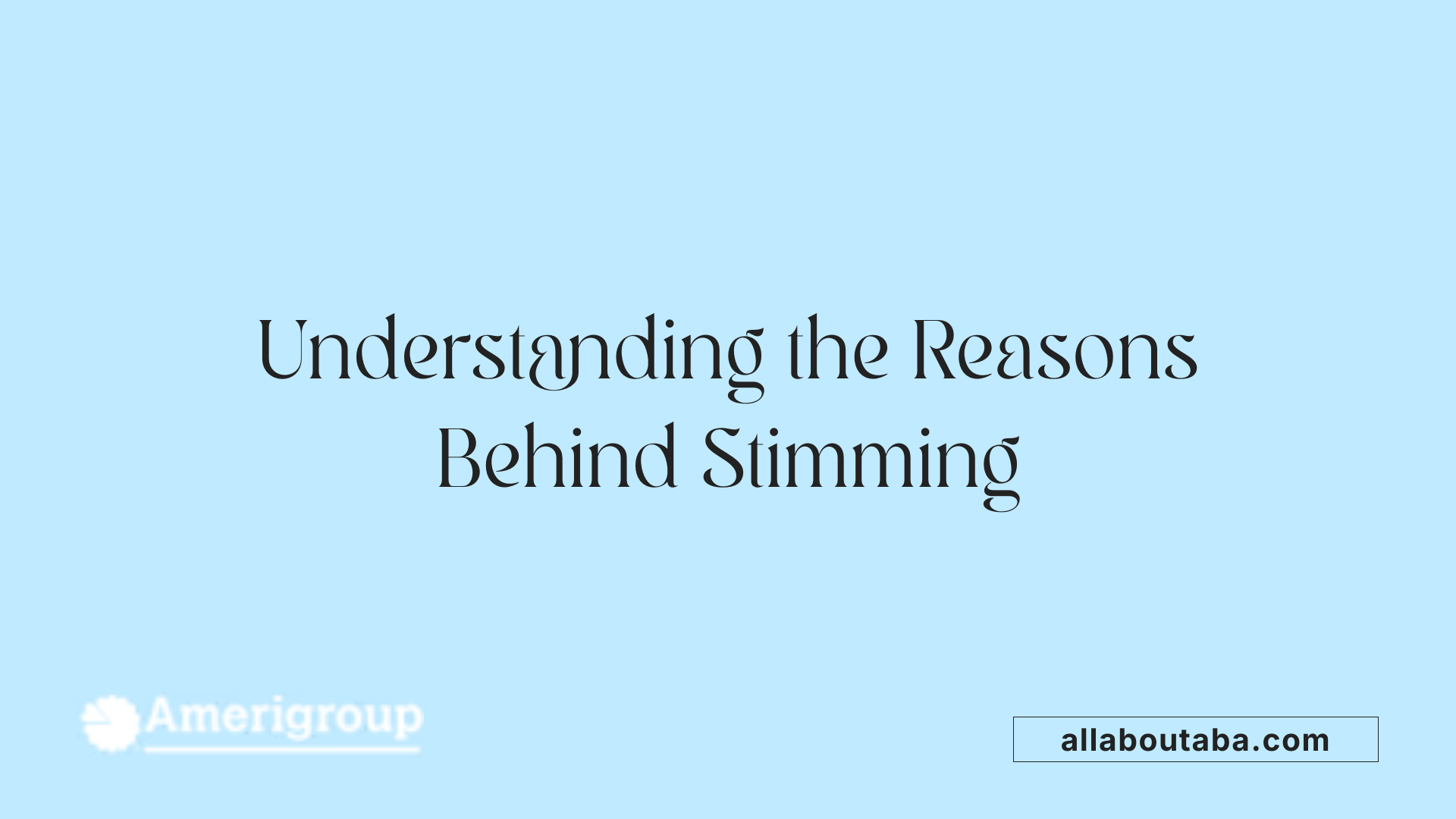 Understanding the Reasons Behind Stimming