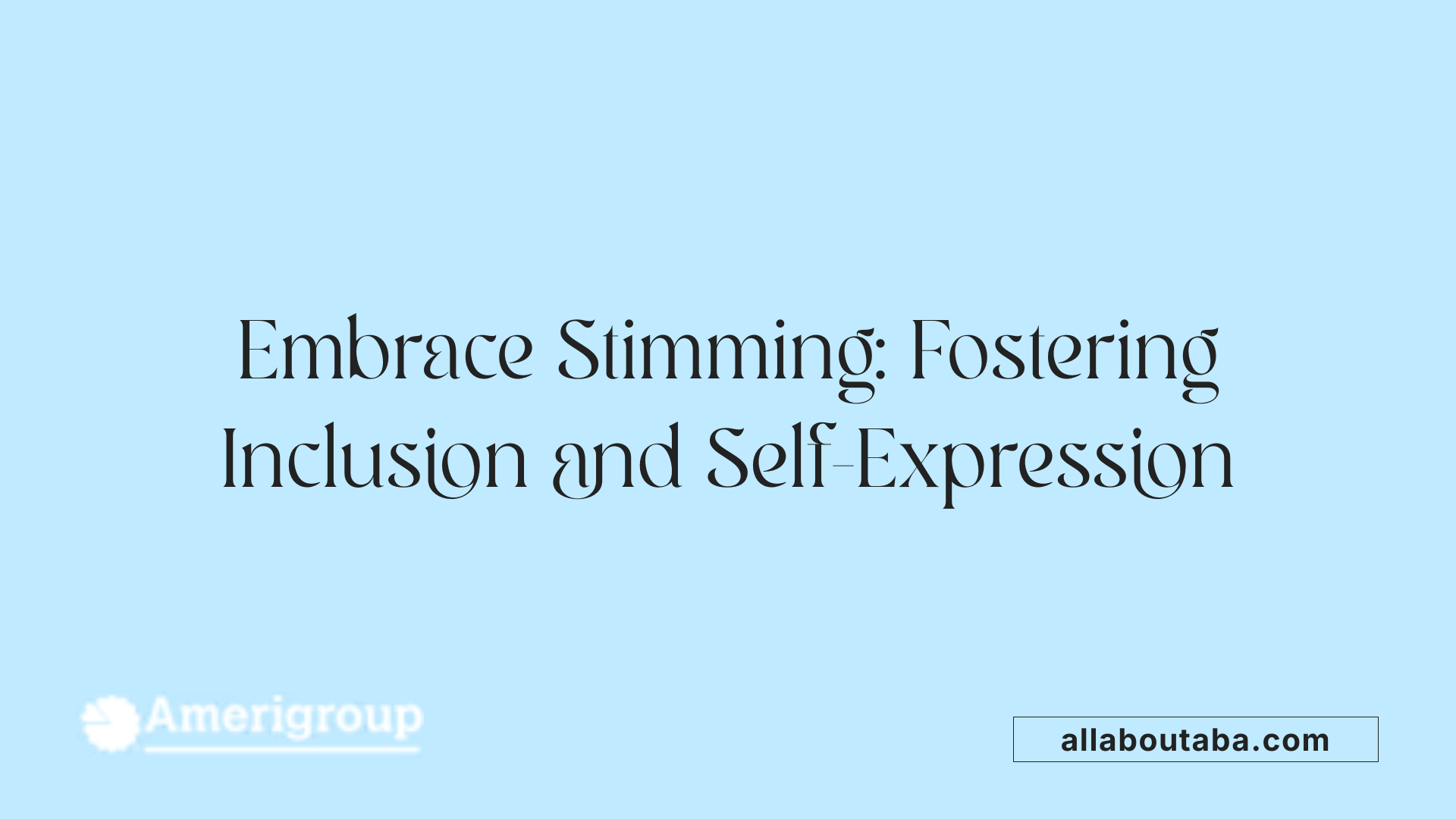 Embrace Stimming: Fostering Inclusion and Self-Expression