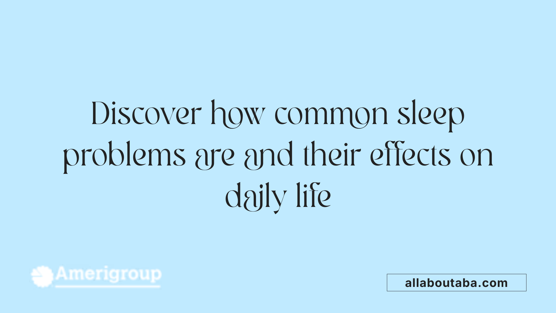 Discover how common sleep problems are and their effects on daily life