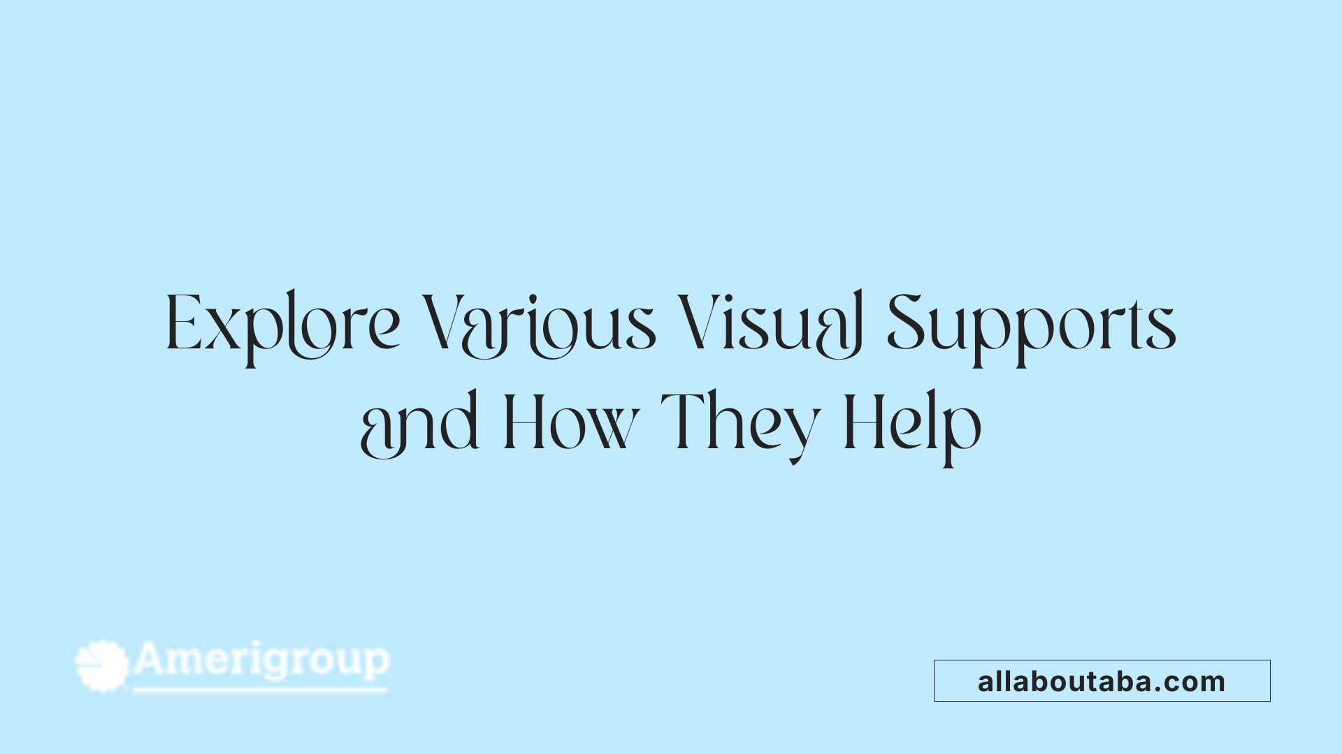 Explore Various Visual Supports and How They Help