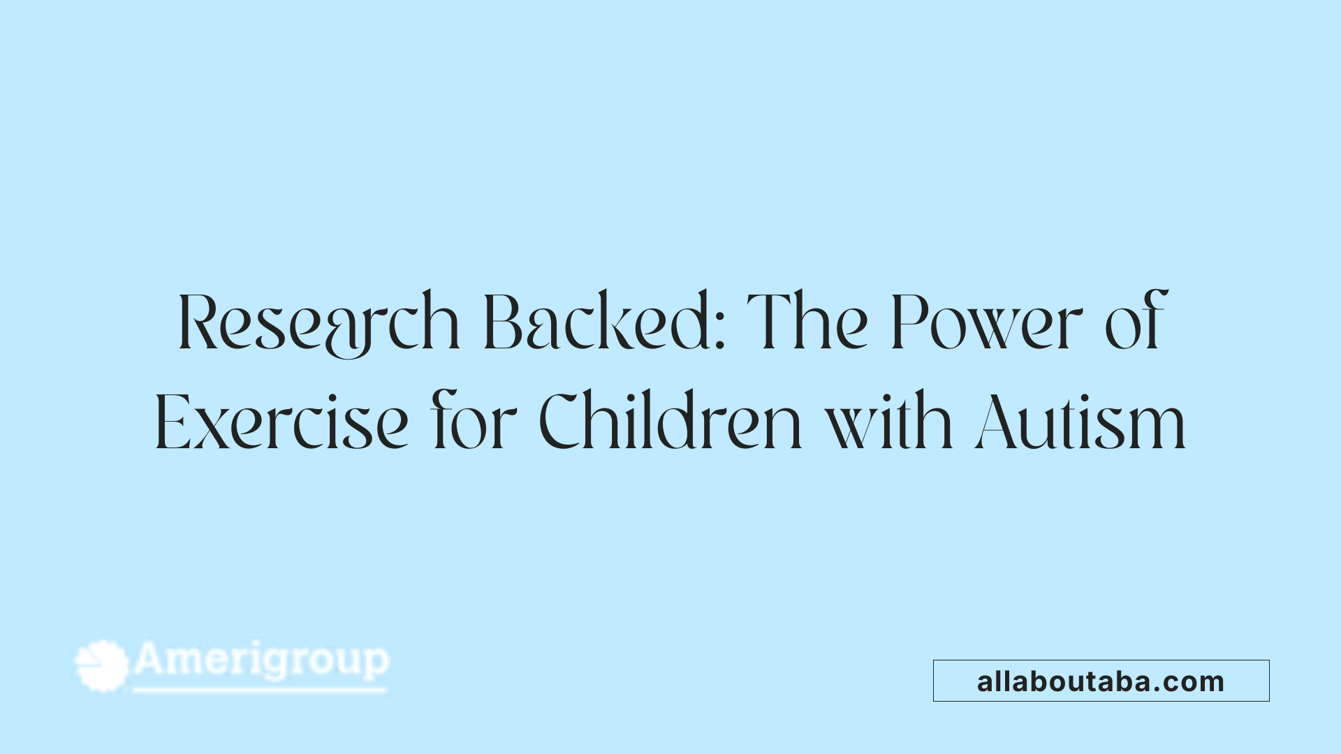 Research Backed: The Power of Exercise for Children with Autism