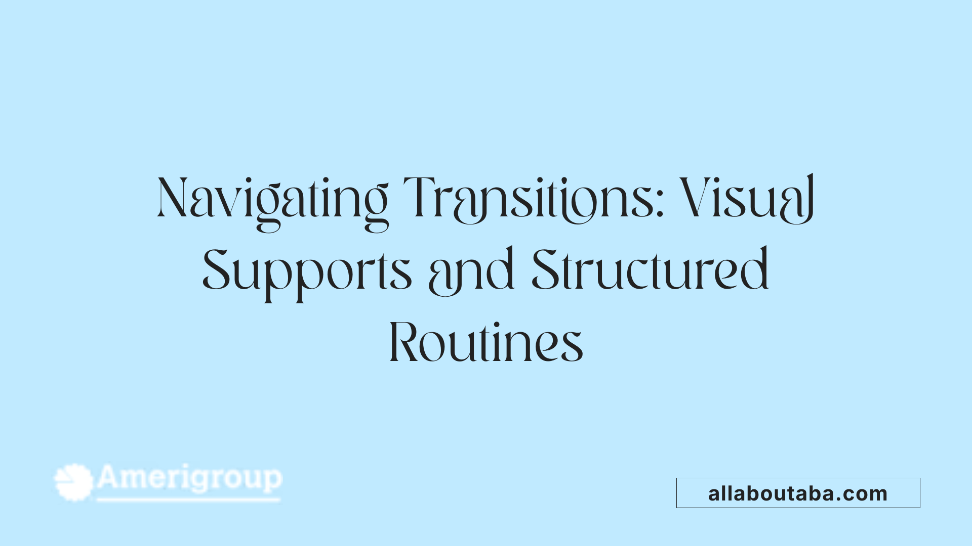 Navigating Transitions: Visual Supports and Structured Routines