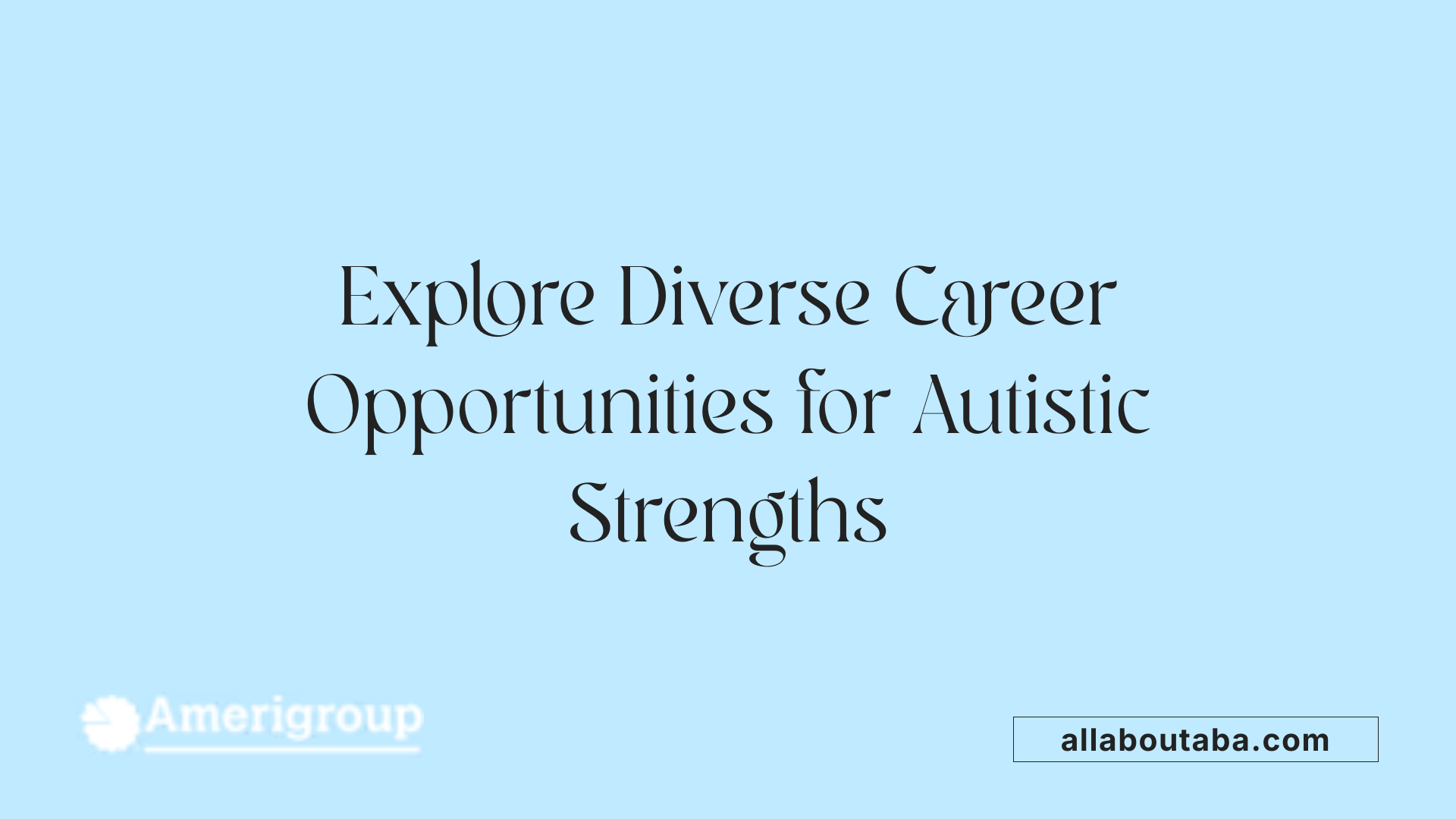 Explore Diverse Career Opportunities for Autistic Strengths