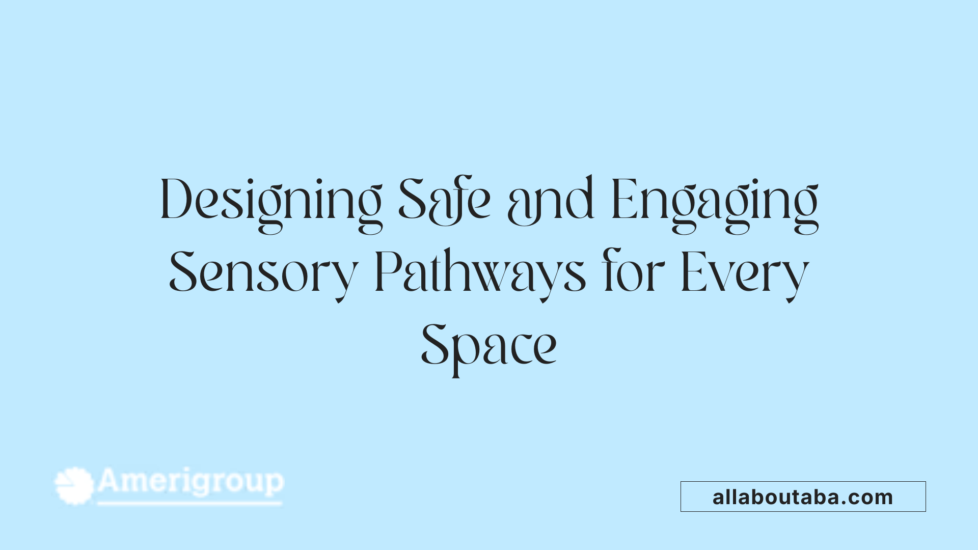 Designing Safe and Engaging Sensory Pathways for Every Space