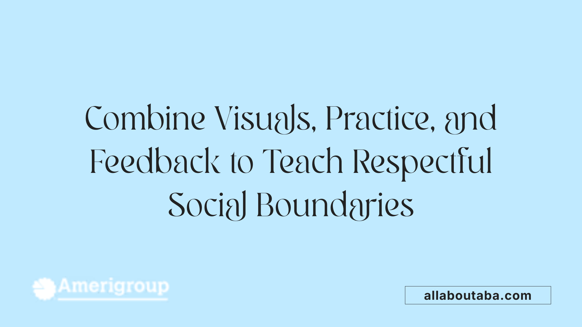 Combine Visuals, Practice, and Feedback to Teach Respectful Social Boundaries