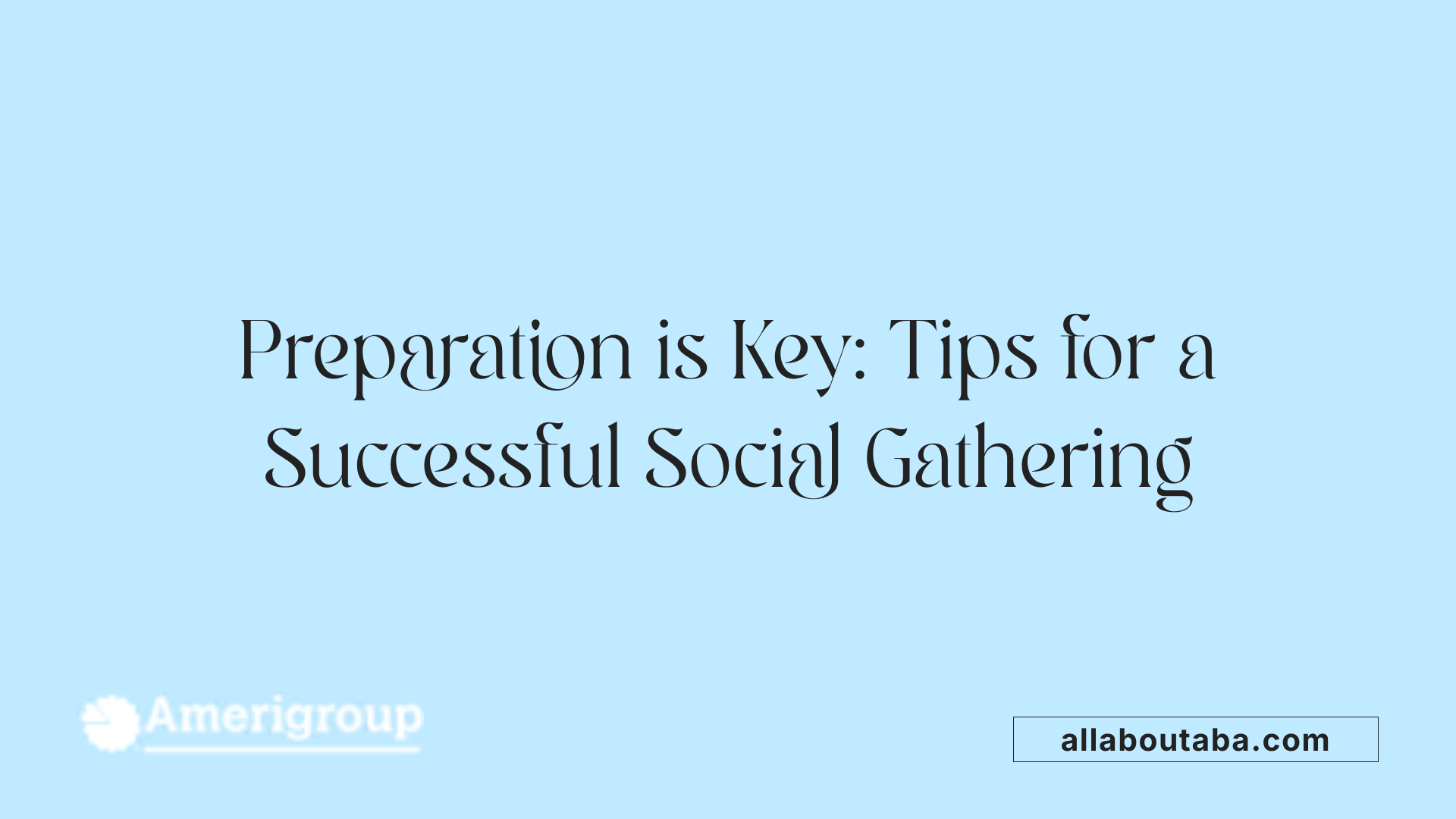 Preparation is Key: Tips for a Successful Social Gathering