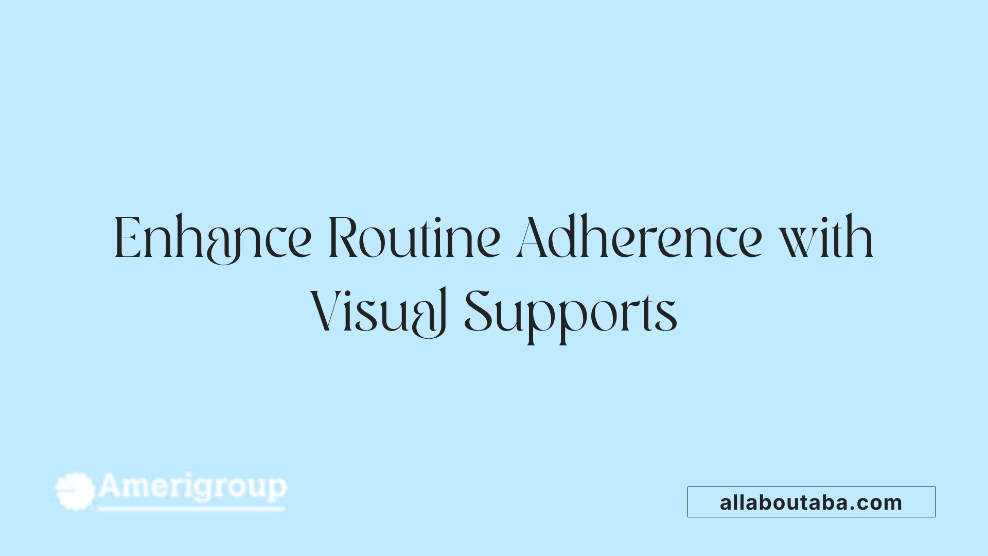 Enhance Routine Adherence with Visual Supports