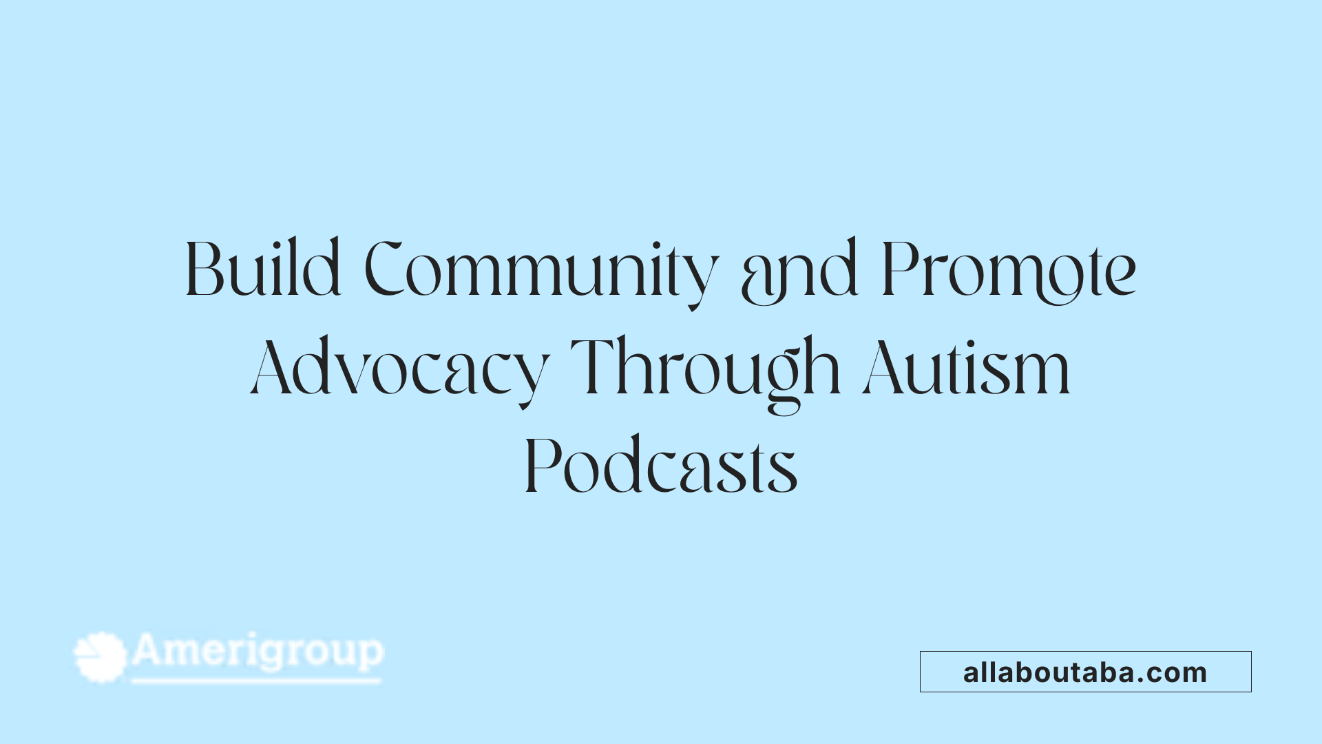 Build Community and Promote Advocacy Through Autism Podcasts